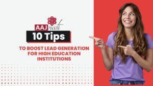 10 tips to boost lead generation for high education institution