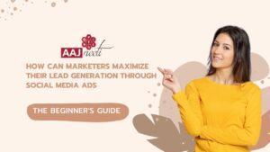 How Can Marketers Maximize their Lead Generation through Social Media ads