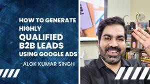 How to generate highly qualified b2b leads using Google Ads