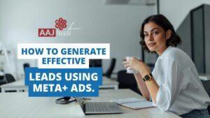 How to generate effective b2b Leads Using Meta+ ads.