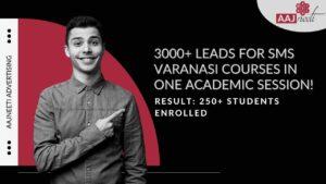 3000+ Leads for SMS Varanasi Courses in 1 academic Session!