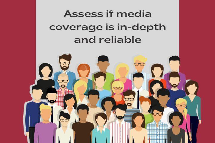 Assess if media coverage is in-depth and reliable