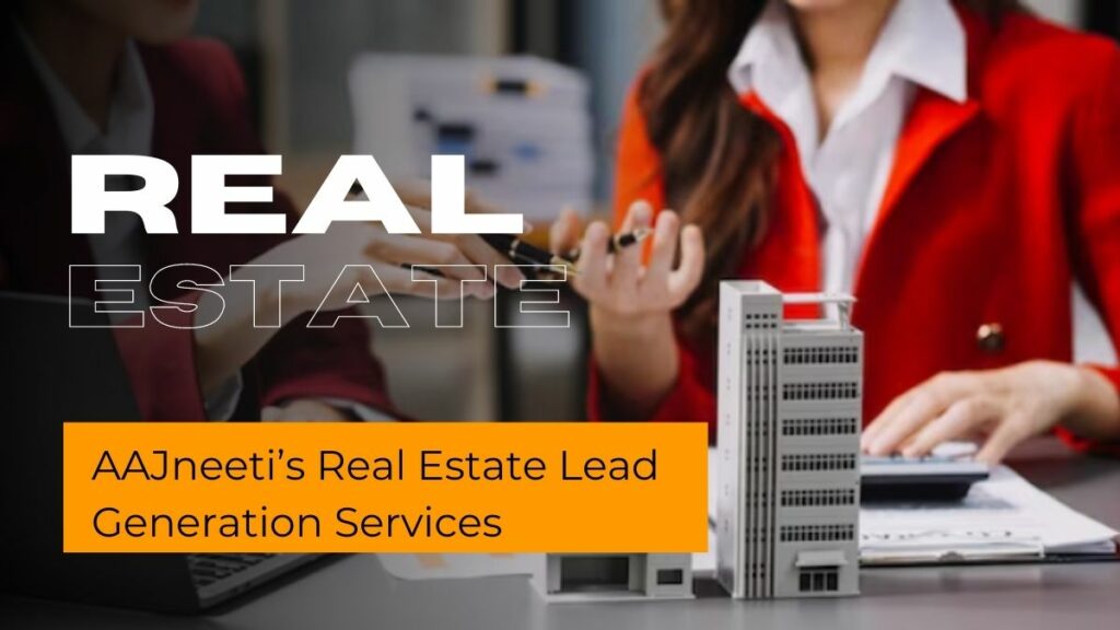AAJneeti’s Real Estate Lead Generation Services