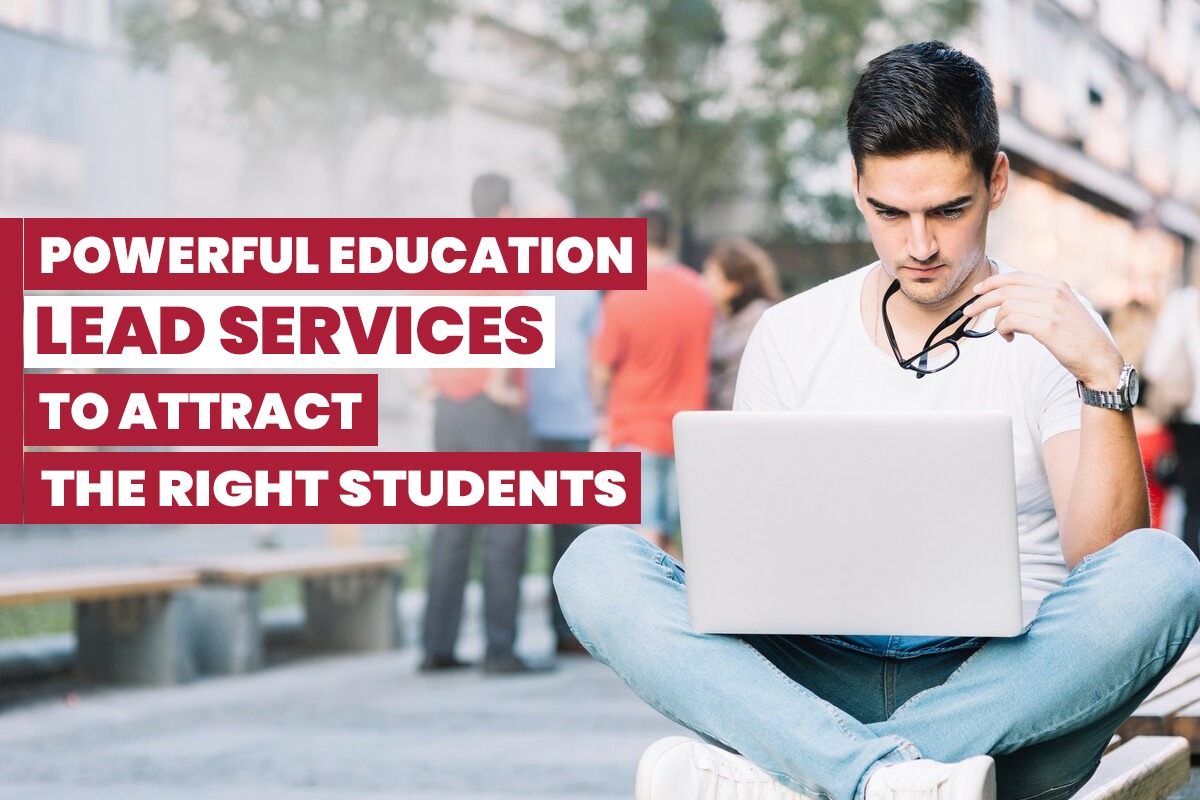 Powerful Education Lead Services To Attract The Right Students