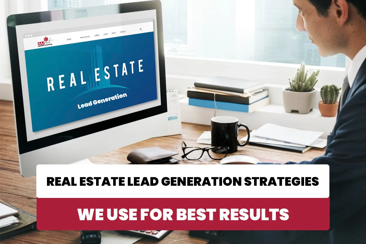 Real Estate Lead Generation Strategies We Use For Best Results