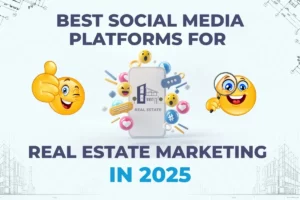 Best Social Media Platforms for Real Estate Marketing in 2025