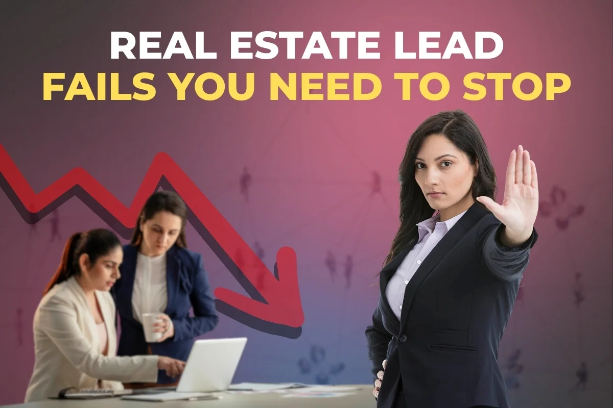 Real Estate Lead Fails You Need To Stop