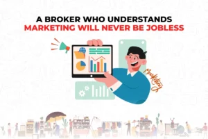 A Broker Who Understands Marketing Will Never Be Jobless