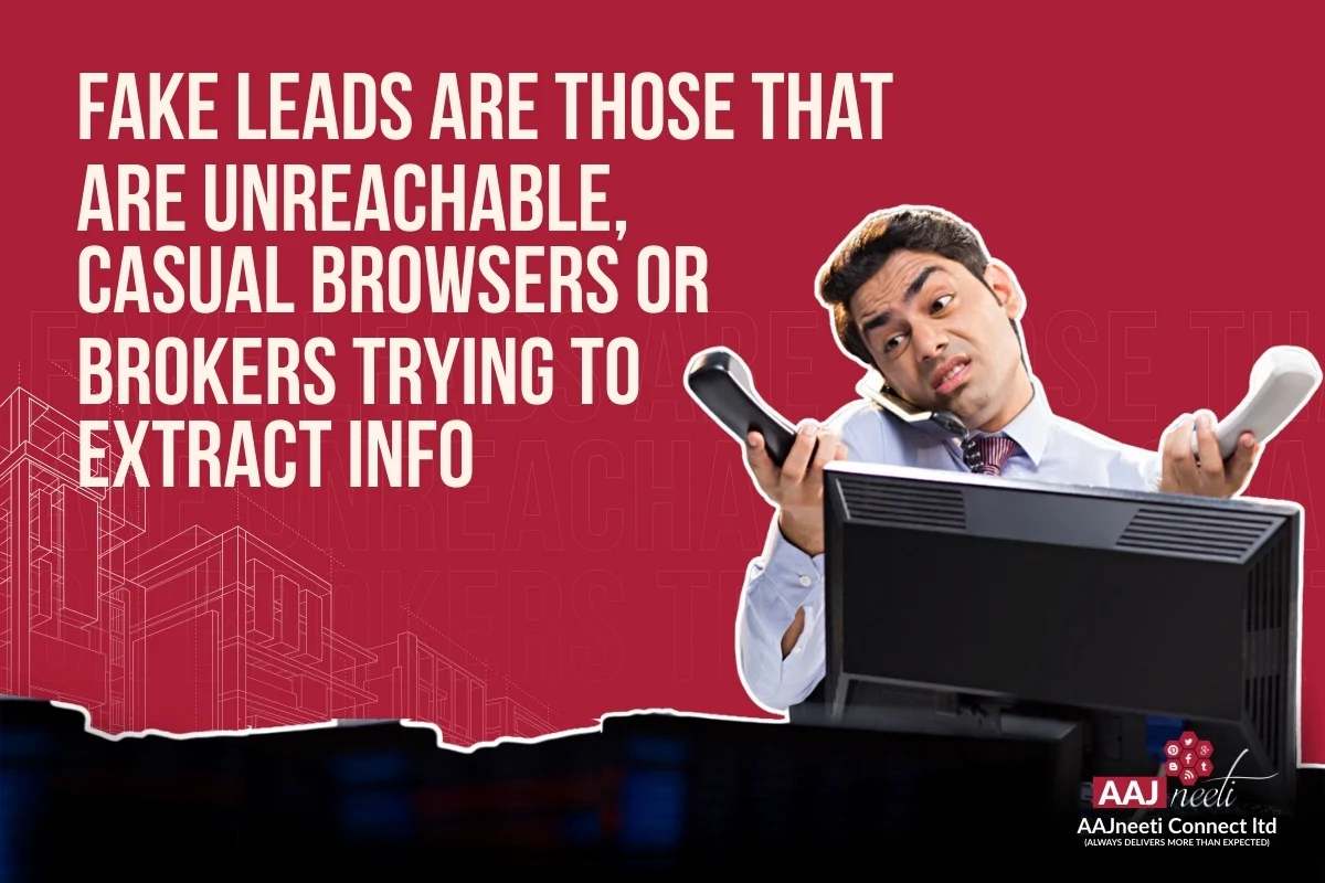 Fake leads are those that are unreachable, casual browsers, or brokers trying to extract info.