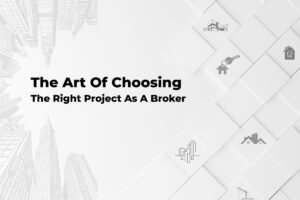 The Art Of Choosing The Right Project As A Broker