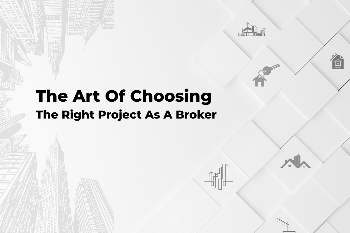 The Art Of Choosing The Right Project As A Broker