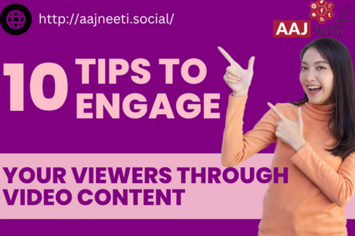 10 Tips to Engage Your Viewers through Video Content