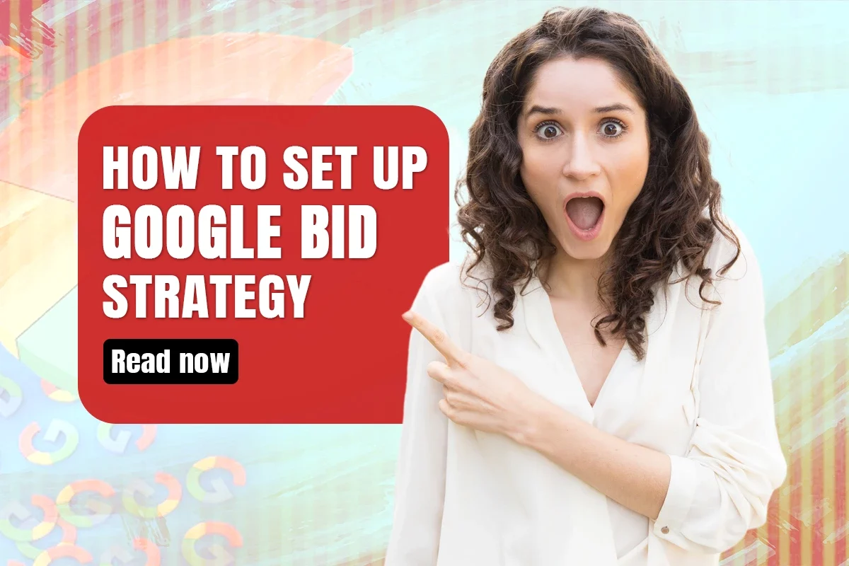 How to set up Google Bid Strategy?