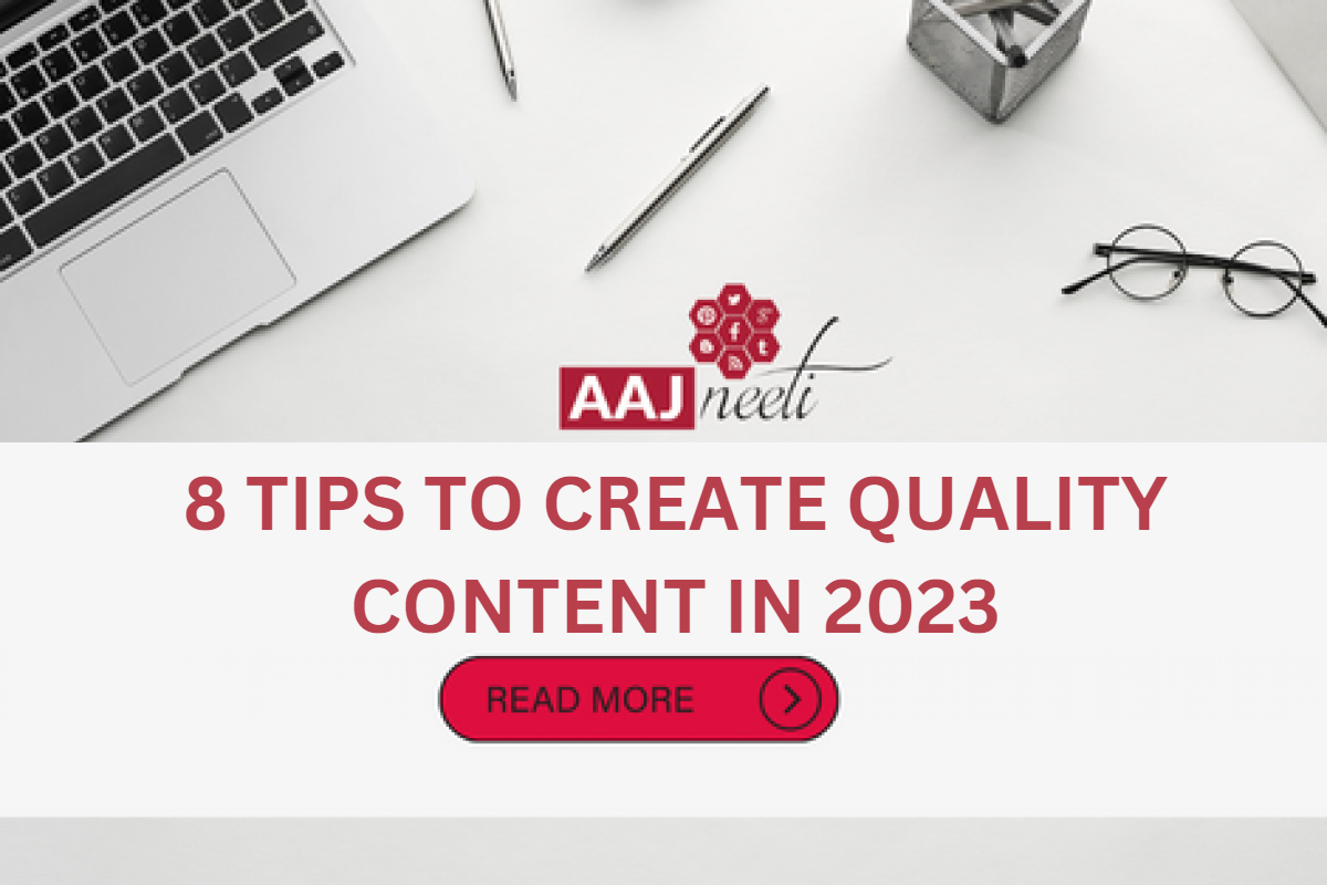 8 Tips to Create Quality Content in 2023
