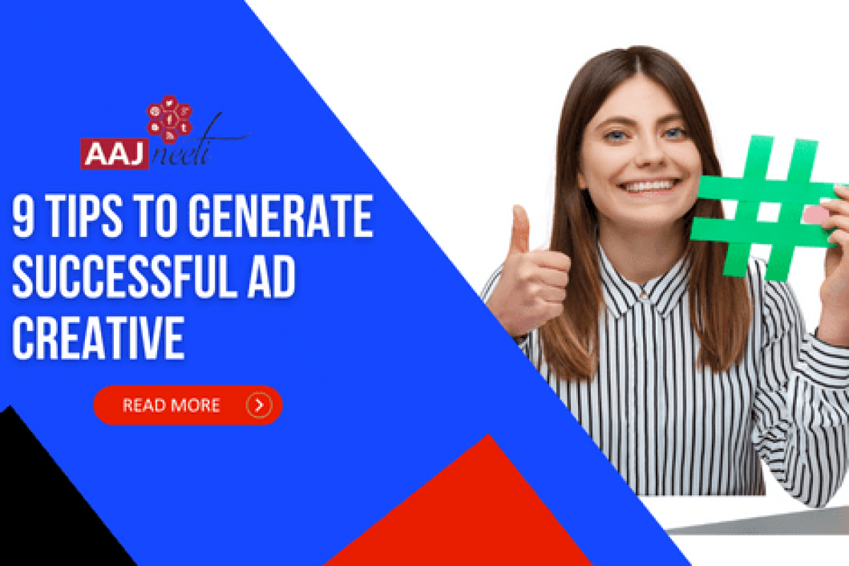 9 Tips to Generate Successful Ad Creative