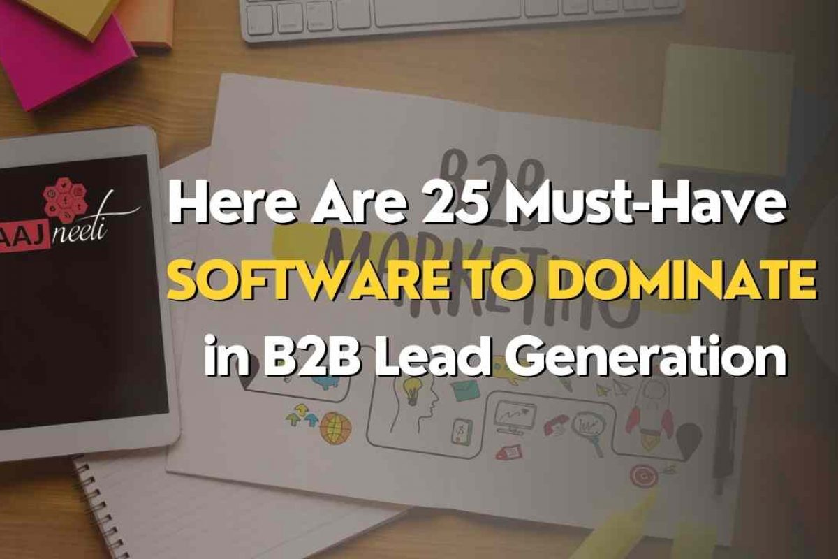 Here Are 25 Must-Have software to Dominate in B2B Lead Generation
