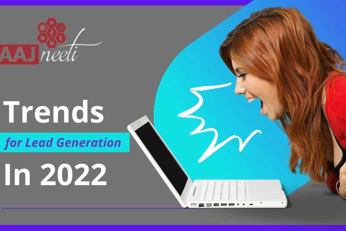 TRENDS FOR LEAD GENERATION IN 2022