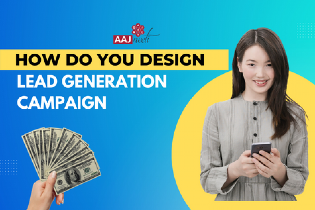How do you design a lead generation campaign (470 × 350 px)