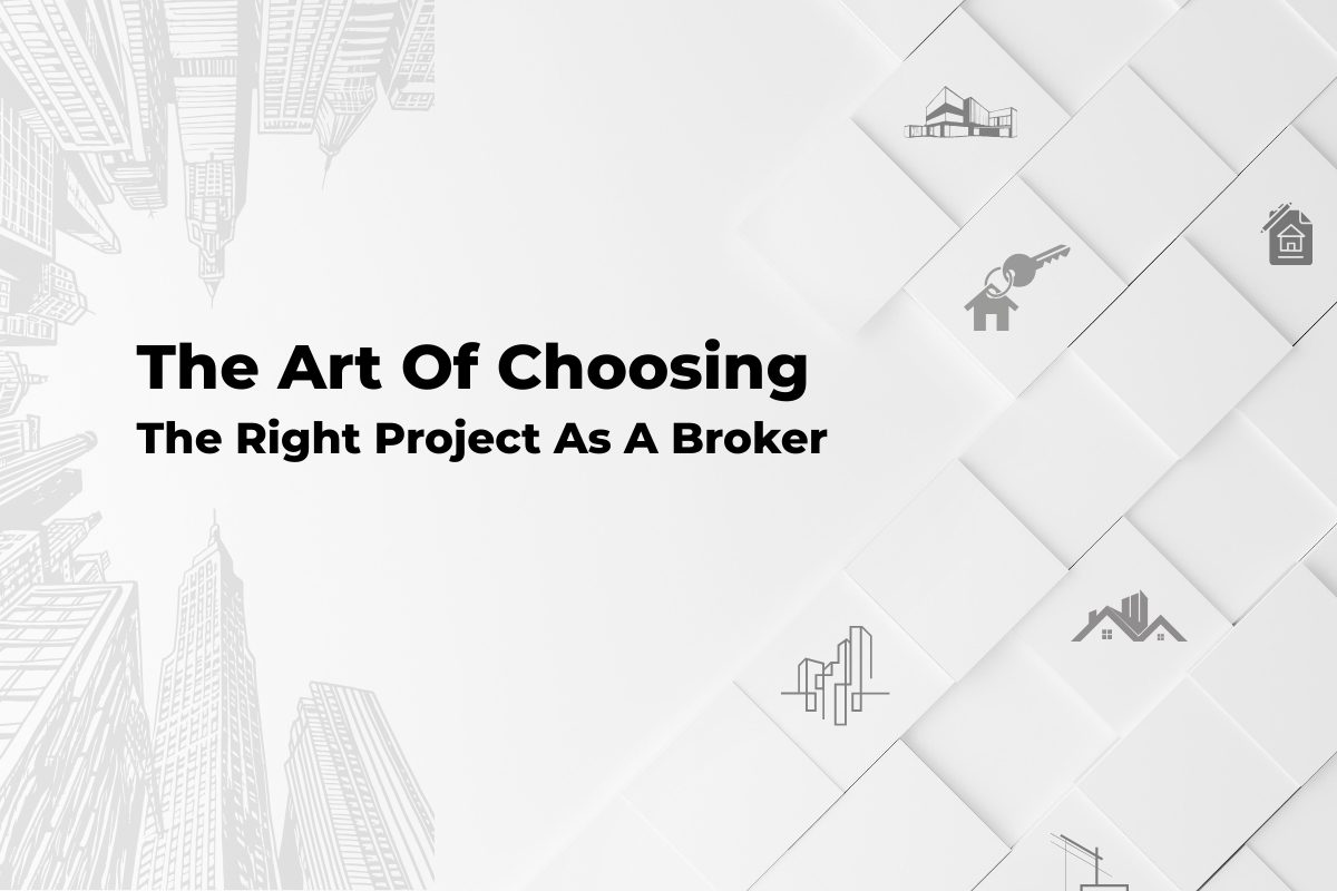 The Art Of Choosing The Right Project As A Broker