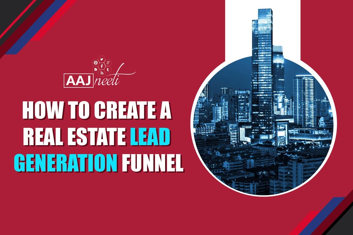 How To Create A Real Estate Lead Generation Funnel