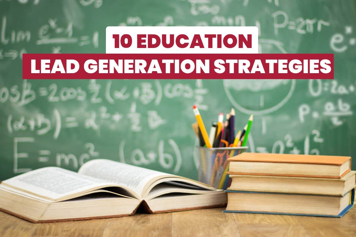 10 Education Lead Generation Strategies
