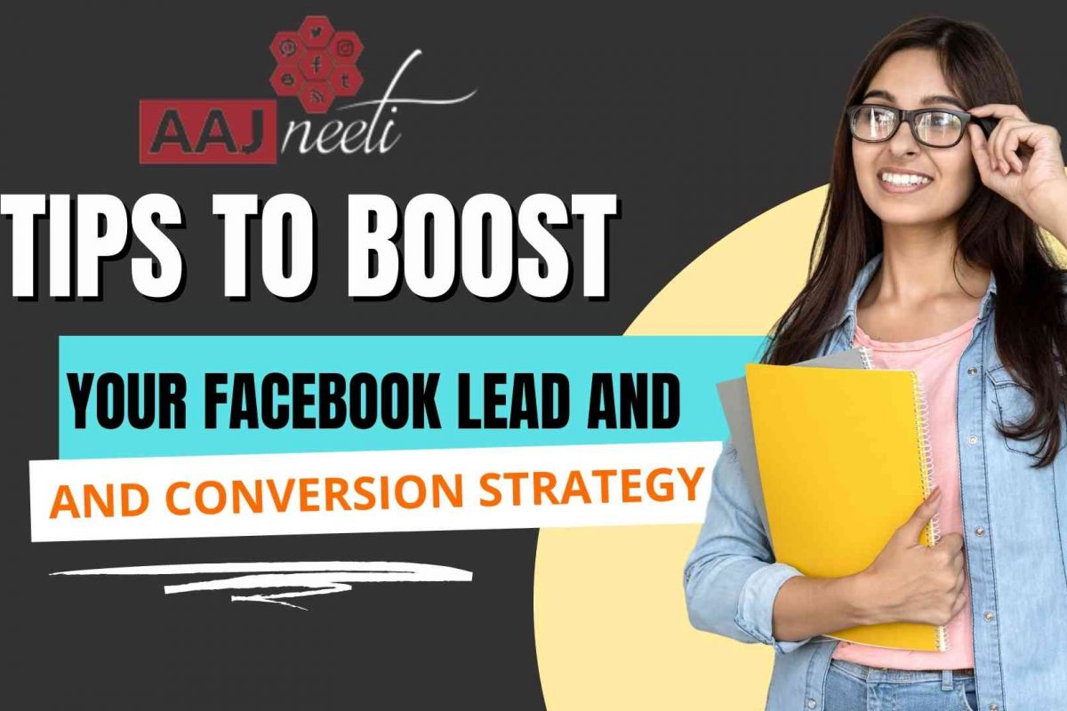 Here are some tips to boost your Facebook lead and conversion strategy